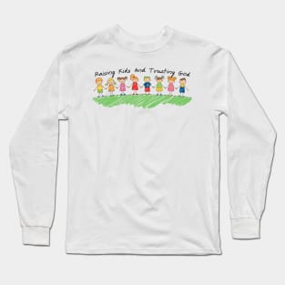 Raising Kids And Trusting God Long Sleeve T-Shirt